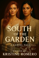 South of the garden: A CARTEL TALE B0FKTPVCCJ Book Cover
