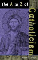 The A to Z of Catholicism (A to Z Guides) 0810840715 Book Cover