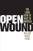 Open Wound: The Long View of Race in America 0252034279 Book Cover