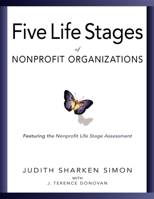 The Five Life Stages of Nonprofit Organizations: Where You Are, Where You're Going, and What to Expect When You Get There 0940069229 Book Cover