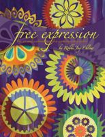 Free Expression: The Art and Confessions of a Contemporary Quilter 0976692805 Book Cover