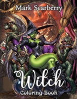 Witch Coloring Book: A Coloring Book for Adults Featuring Beautiful Witches, Magical Potions, and Spellbinding Ritual Scenes B09CV2RR2S Book Cover