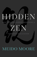 Hidden Zen: Practices for Sudden Awakening and Embodied Realization 1611808464 Book Cover