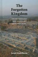 The Forgotten Kingdom: The Archaeology and History of Northern Israel 1589839102 Book Cover