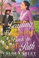 Leading her Rancher Back to God's Path: A Christian Historical Romance Book B09YVYFDR3 Book Cover