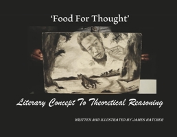 'Food For Thought' Literary Concept To Theoretical Reasoning B0CMGTJNQ9 Book Cover