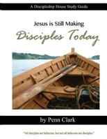 Making Disciples Today: All Disciples Are Believers, But Not All Believers Are Disciples 1634153375 Book Cover