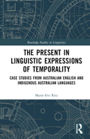 The Present in Linguistic Expressions of Temporality: Case Studies from Australian English and Indigenous Australian Languages 0367508338 Book Cover