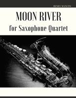 Moon River for Saxophone Quartet B09RLXXSBW Book Cover