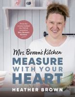 Mrs. Brown’s Kitchen: Measure with Your Heart 1774572729 Book Cover