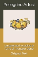 La scienza in cucina e l'arte di mangiar bene: Original Text (Italian Edition) B085DQXP22 Book Cover