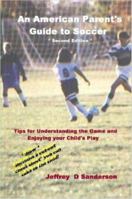 An American Parent's Guide to Soccer - Second Edition 1430302909 Book Cover