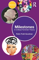 Milestones in Critical Feminist Theory 1032540117 Book Cover