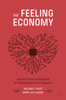 The Feeling Economy: How Artificial Intelligence Is Creating the Era of Empathy 3030529762 Book Cover