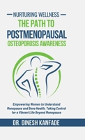 Nurturing Wellness: The Path to Postmenopausal Osteoporosis Awareness: Empowering Women to Understand Menopause and Bone Health, Taking Control for a ... Empowering Women to Understand Menopause and B0DPWQRVV4 Book Cover