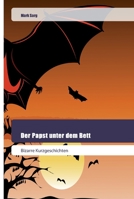 Der Papst unter dem Bett: Bizarre Kurzgeschichten 6202443820 Book Cover