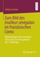 Zum Bild Des Tirailleur S�n�galais Im Franz�sischen Comic: Repr�sentation Einer Kolonialen Figur in Der Erinnerungskultur Des 1. Weltkriegs 3658367334 Book Cover