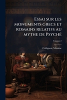Essai Sur Les Monuments Grecs Et Romains Relatifs Au Mythe de Psyche; Tome 2 124698198X Book Cover