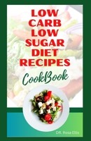 LOW CARB LOW SUGAR DIET RECIPES COOKBOOK: Easy Delicious Meals to Lose Weight and Keep it Off B0CF4CWZ5N Book Cover