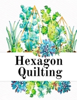 Hexagon Quilting: Craft Paper Notebook (.2", small, per side) - 8.5 x 11, Matte, 120 Pages Composition Workbook for Needlework Students With Succulent Cactus Design 374973593X Book Cover
