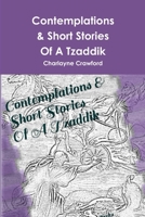 Contemplations & Short Stories Of A Tzaddik 149480171X Book Cover