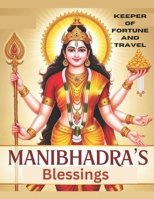 Manibhadra's Blessings: Keeper of Fortune and Travel B0DQ87RTLF Book Cover