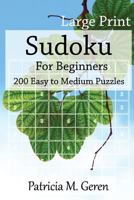 Large Print Sudoku For Beginners: 200 Easy to Medium Puzzles: Sudoku Puzzle book for sharpening concentration and reasoning skills. 1523240334 Book Cover