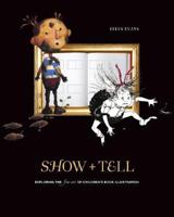 Show and Tell: The Fine Art of Picture Book Illustration 0811849716 Book Cover