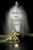 Ombres sur Versailles (French Edition) 2754748083 Book Cover