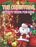 The Christmas Activity Book for Kids: A Creative Holiday Fun and Activity workBook for kids with Brain Sharper Games Maze, Christmas Word Search, Find Differences and Shadow matching, and Color By num 1671561643 Book Cover