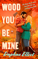 Wood You Be Mine (Lovewell Lumberjacks) B0H5JL77T2 Book Cover