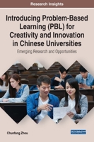 Introducing Problem-Based Learning (Pbl) for Creativity and Innovation in Chinese Universities: Emerging Research and Opportunities 1799835278 Book Cover
