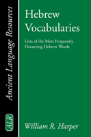 Hebrew Vocabularies: Lists of the Most Frequently Occurring Hebrew Words (Ancient Language Resources) 101465159X Book Cover