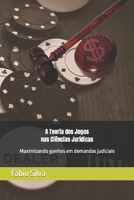 A Teoria dos Jogos nas Ciências Jurídicas: Maximizando ganhos em demandas judiciais (Portuguese Edition) B0CQGHYN51 Book Cover