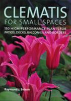 Clematis for Small Spaces: Over 150 High-Performance Species and Cultivars 0881928518 Book Cover