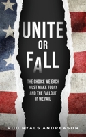Unite or Fall: The Choice We Each Must Make Today and the Fallout if We Fail B0FBLGGP22 Book Cover