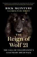 The Reign of Wolf 21: The Saga of Yellowstone’s Legendary Druid Pack 1771649968 Book Cover