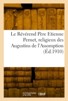 Le Révérend Père Etienne Pernet, religieux des Augustins de l'Assomption 2329942435 Book Cover
