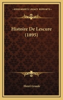 Histoire De Lescure (1895) 1160114560 Book Cover