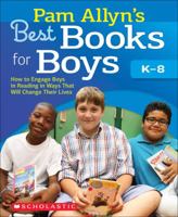 Pam Allyn's Best Books for Boys: How to Engage Boys in Reading in Ways That Will Change Their Lives 0545204550 Book Cover