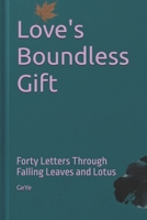 Love's Boundless Gift: Forty Letters Through Falling Leaves and Lotus (HEARTSTRINGS ACROSS HORIZONS) B0HKKBLWS2 Book Cover