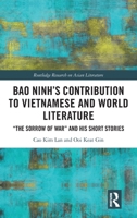 Bao Ninh's Contribution to Vietnamese and World Literature: The Sorrow of War and His Short Stories 1032616156 Book Cover