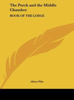 Porch and the Middle Chamber: BOOK OF THE LODGE 1162562072 Book Cover