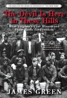 The Devil Is Here in These Hills: West Virginia's Coal Miners and Their Battle for Freedom 0802124658 Book Cover
