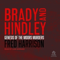 Brady and Hindley: Genesis of the Moors Murders 0906798701 Book Cover