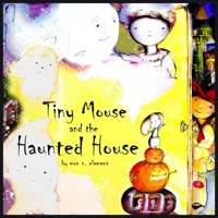 Tiny Mouse and the Haunted House: A Gentle Halloween Tale B0FN5M93LJ Book Cover