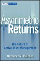 Asymmetric Returns: The Future of Active Asset Management (Wiley Finance) 0470042664 Book Cover