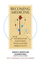 Becoming Medicine: Pathways of Initiation into a Living Spirituality 1734280018 Book Cover