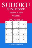 300 Medium to Hard Sudoku Puzzle Book: Volume 5 1540810887 Book Cover