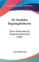 de Nordiska Bygningabalkarne: Deras Rattsordning I Organisk Utveckling (1881) 1160405956 Book Cover